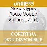 Music Gypsy Route Vol.1 / Various (2 Cd) cd