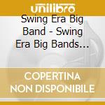 Swing Era Big Band - Swing Era Big Bands Anthologie 1934-1947 (2 Cd) cd