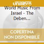 World Music From Israel - The Deben Bhattacharya... (2 Cd) cd musicale di WORLD MUSIC FROM ISR