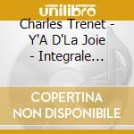 Charles Trenet - Y'A D'La Joie - Integrale Vol.2 1934-1938 (2 Cd) cd musicale di TRENET CHARLES