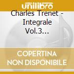 Charles Trenet - Integrale Vol.3 1937-1941 (2 Cd) cd musicale di TRENET CHARLES