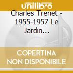 Charles Trenet - 1955-1957 Le Jardin Extraordinaire (2 Cd) cd