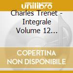 Charles Trenet - Integrale Volume 12 1956/1959-Le Pi (2 Cd) cd musicale di Trenet, Charles