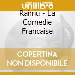 Raimu - La Comedie Francaise cd musicale di RAIMU