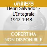 Henri Salvador - L'Integrale 1942-1948 Vol.1 (2 Cd) cd