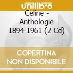 Celine - Anthologie 1894-1961 (2 Cd) cd