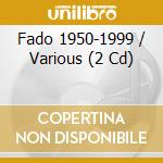 Fado 1950-1999 / Various (2 Cd) cd