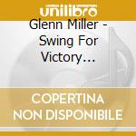 Glenn Miller - Swing For Victory 1937-1942 (2 Cd) cd