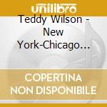 Teddy Wilson - New York-Chicago 1933-1950 (2 Cd) cd