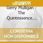 Gerry Mulligan - The Quintessence 1946 / 1955 (2 Cd) cd musicale di Mulligan, Gerry
