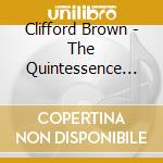 Clifford Brown - The Quintessence 1954-1956 (2 Cd) cd musicale di Clifford Brown