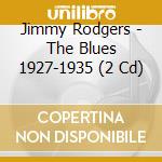 Jimmy Rodgers - The Blues 1927-1935 (2 Cd) cd