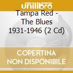 Tampa Red - The Blues 1931-1946 (2 Cd) cd