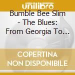 Bumble Bee Slim - The Blues: From Georgia To Chicago 1931-1937 (2 Cd) cd musicale di Bumble Bee Slim