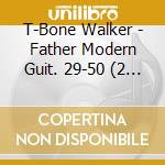 T-Bone Walker - Father Modern Guit. 29-50 (2 Cd) cd