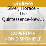 Silver, Horace - The Quintessence-New York-Hackensac (2 Cd) cd musicale di Silver, Horace