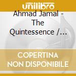 Ahmad Jamal - The Quintessence / Chicago - New-Yo (2 Cd) cd musicale di Jamal, Ahmad