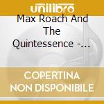 Max Roach And The Quintessence - New York Toronto Newport 1951-1 (2 Cd) cd musicale di Roach, Max And The Quintessence