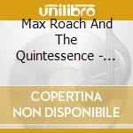 Max Roach And The Quintessence - New York Toronto Newport 1951-1 (2 Cd) cd