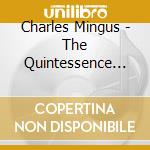 Charles Mingus - The Quintessence 1947-1960 New York - Los Angeles (2 Cd) cd