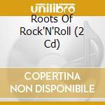 Roots Of Rock'N'Roll (2 Cd) cd musicale di AA.VV.