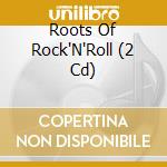 Roots Of Rock'N'Roll (2 Cd) cd