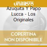 Azuquita Y Papo Lucca - Los Originales cd musicale di AZUQUITA Y PAPO LUCC