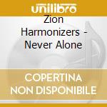 Zion Harmonizers - Never Alone cd