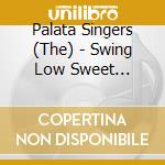 Palata Singers (The) - Swing Low Sweet Chariot