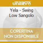 Yela - Swing Low Sangolo cd musicale di YELA