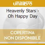 Heavenly Stars - Oh Happy Day cd