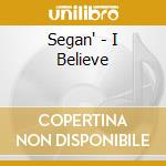 Segan' - I Believe cd musicale di SEGAN'