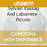 Sylvain Kassap And Labarriere - Piccolo