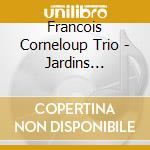 Francois Corneloup Trio - Jardins Ouvriers cd musicale di Francois Corneloup Trio