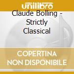 Claude Bolling - Strictly Classical cd musicale di Claude Bolling