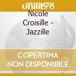 Nicole Croisille - Jazzille cd musicale di Nicole Croisille