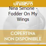 Nina Simone - Fodder On My Wings cd