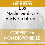 Los Machucambos - Vuelve Junto A Mi cd