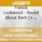Francis Lockwood - Round About Bach (+ Booklet) cd