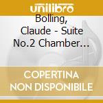 Bolling, Claude - Suite No.2 Chamber Orches cd musicale di Bolling, Claude