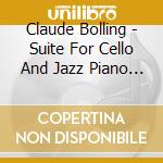 Claude Bolling - Suite For Cello And Jazz Piano Trio - Yo-Yo Ma cd musicale di Claude Bolling