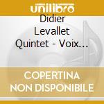 Didier Levallet Quintet - Voix Croisees cd