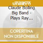 Claude Bolling Big Band - Plays Ray Charles cd