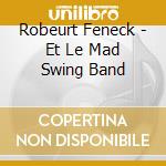 Robeurt Feneck - Et Le Mad Swing Band cd
