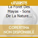 La Foret Des Mayas - Sons De La Nature Du Guatemala cd