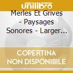 Merles Et Grives - Paysages Sonores - Larger Thrushes cd