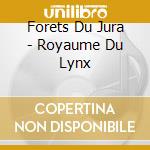 Forets Du Jura - Royaume Du Lynx cd