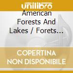 American Forests And Lakes / Forets Et Lacs Des Ameriques / Various cd