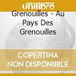 Grenouilles - Au Pays Des Grenouilles cd
