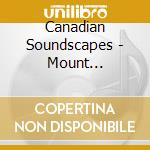 Canadian Soundscapes - Mount Saint-Hilaire - Forillon National Park - Sorel Islands - Gaspesie Cliffs cd